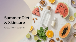 Summer Diet and Skincare How Nutrition Impacts Healthy Skin in Bangladesh