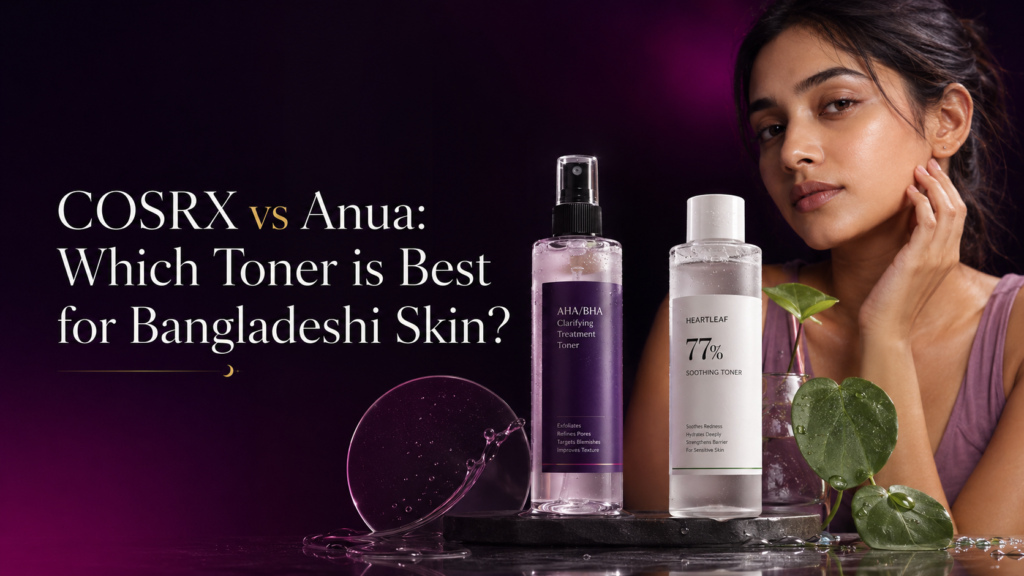 COSRX vs Anua Which Toner is Best for Bangladeshi Skin