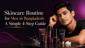 Skincare essentials for men in Bangladesh