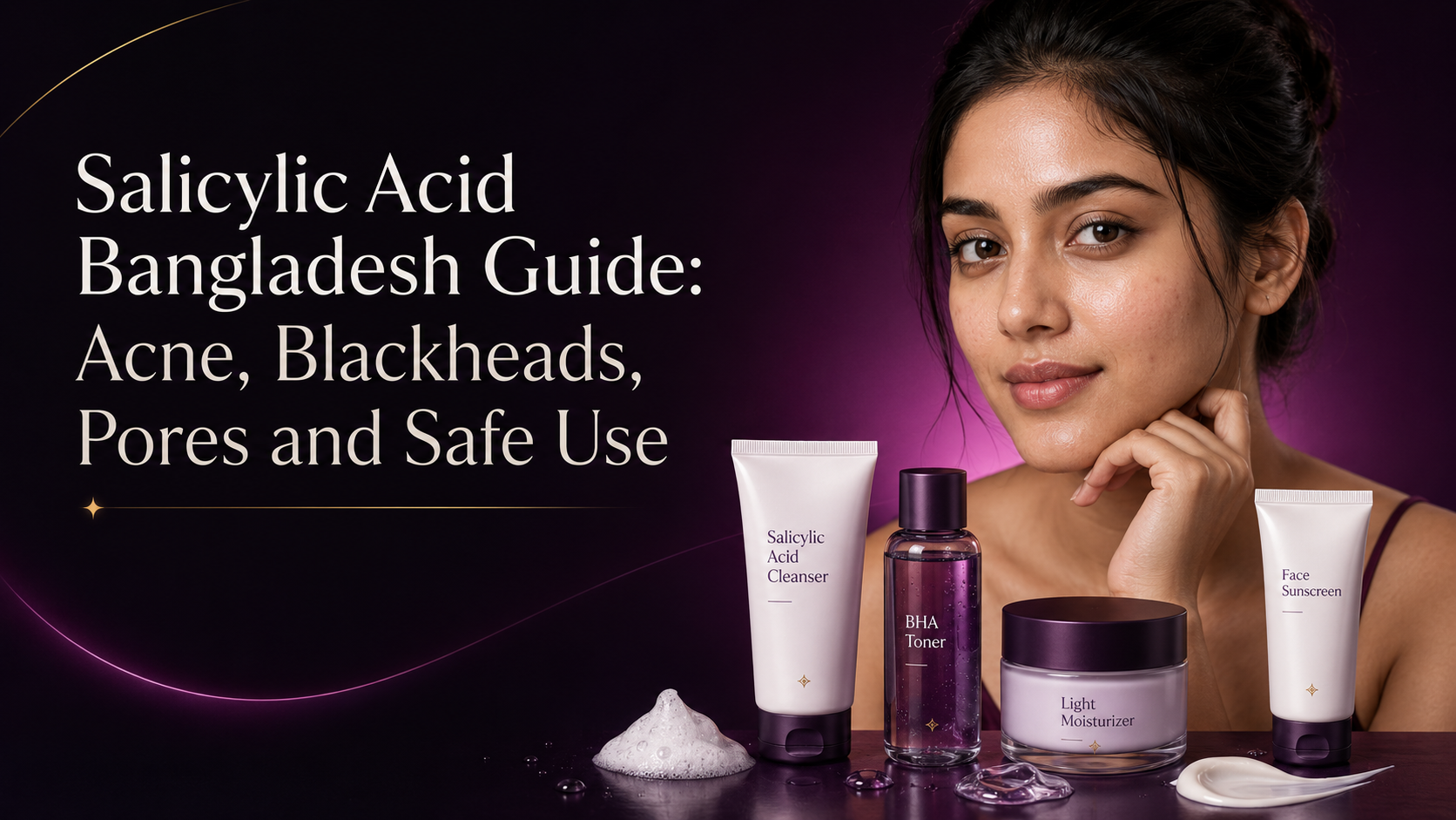 Salicylic Acid Bangladesh Guide Acne, Blackheads, Pores and Safe Use